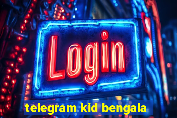 telegram kid bengala